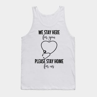 We Stay Here For You Please Stay Home For Us Tank Top